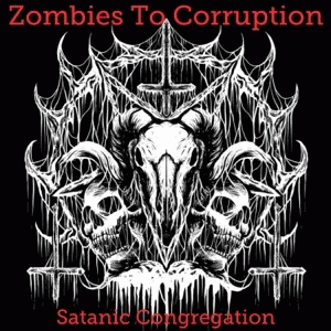 Zombies to Corruption : Satanic Congregation